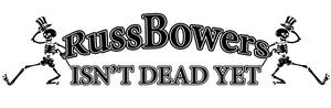 Russ Bower's Isn't Dead Yet