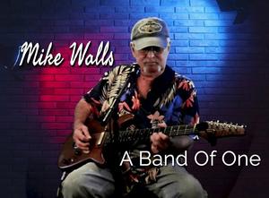 Mike Walls a Band of One